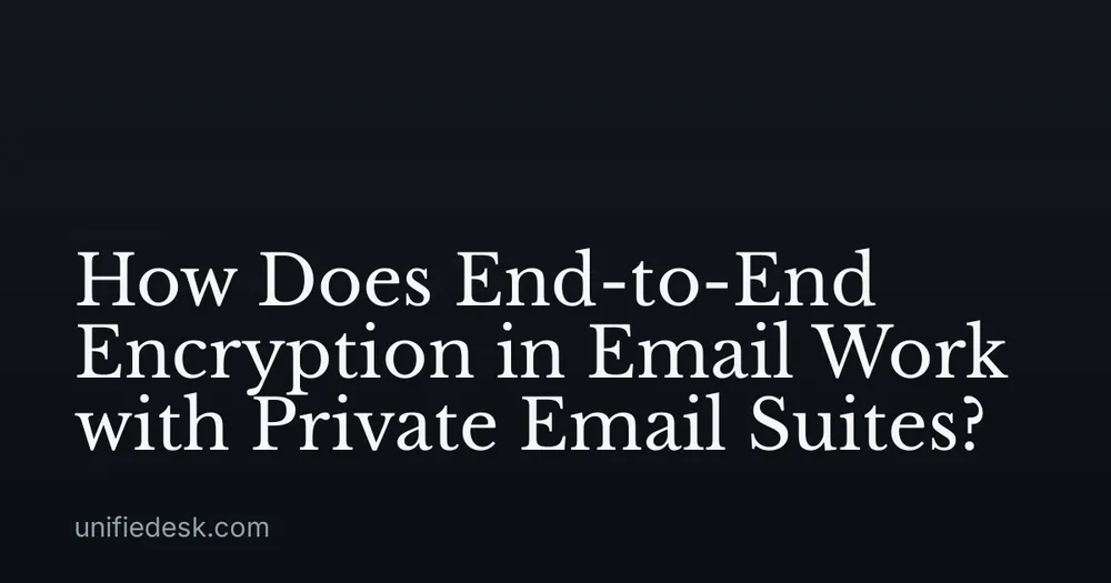 How Does End-to-End Encryption in Email Work with Private Email Suites?