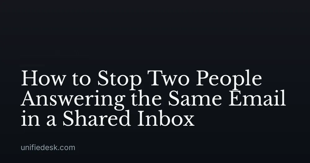How to Stop Two People Answering the Same Email in a Shared Inbox