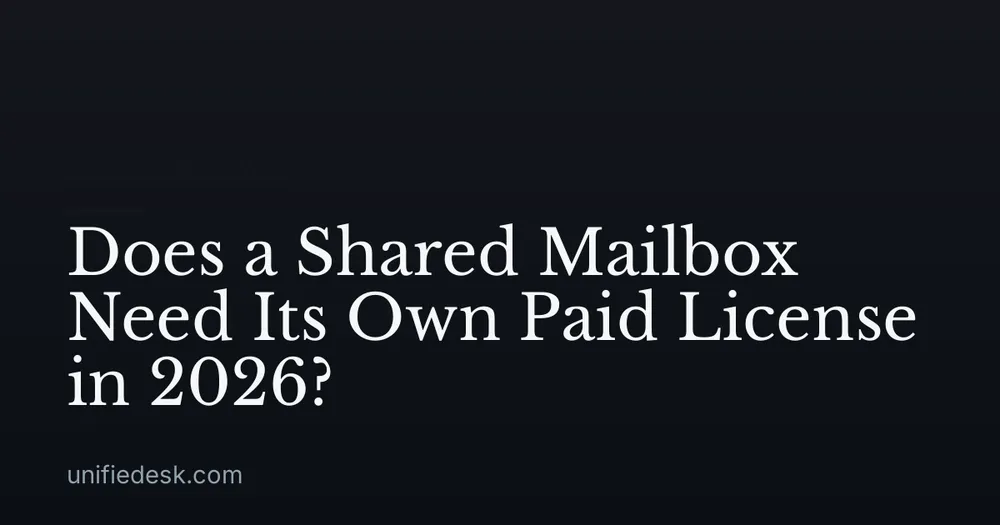 Does a Shared Mailbox Need Its Own Paid License in 2026?