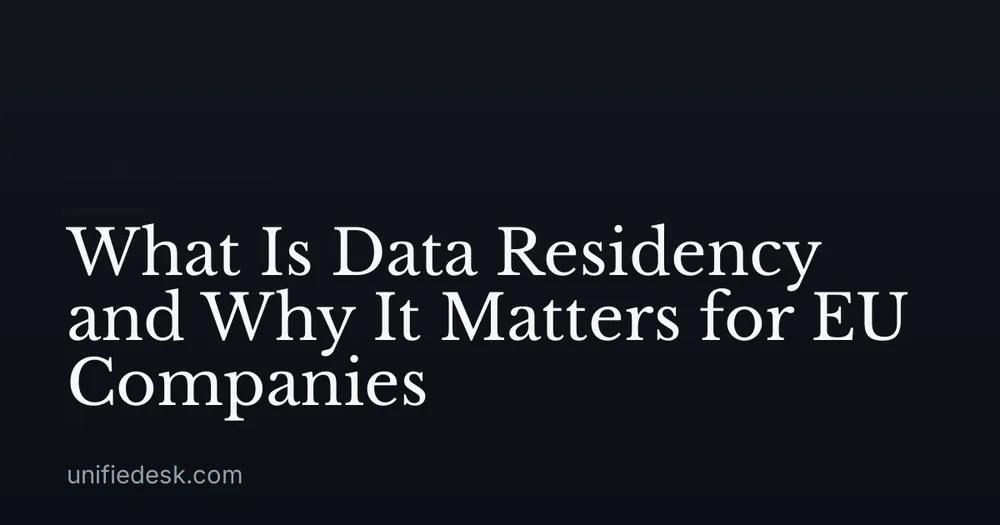 What Is Data Residency and Why It Matters for EU Companies