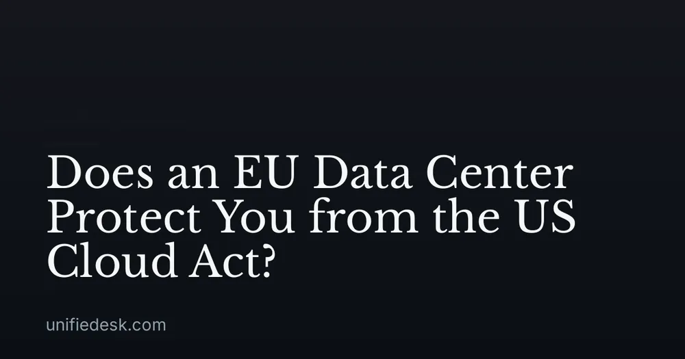 Does an EU Data Center Protect You from the US Cloud Act?