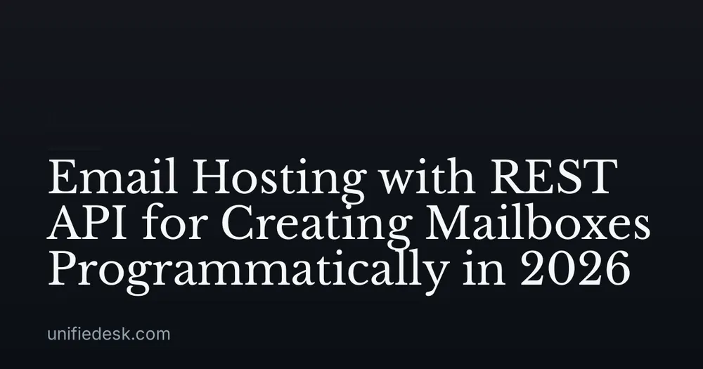 Email Hosting with REST API for Creating Mailboxes Programmatically in 2026