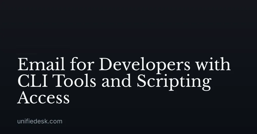 Email for Developers with CLI Tools and Scripting Access