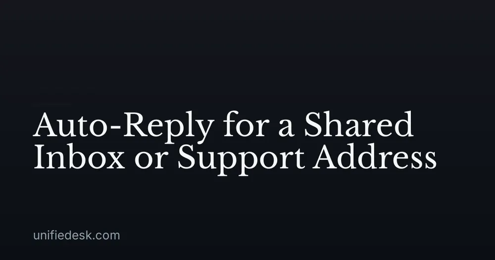Auto-Reply for a Shared Inbox or Support Address