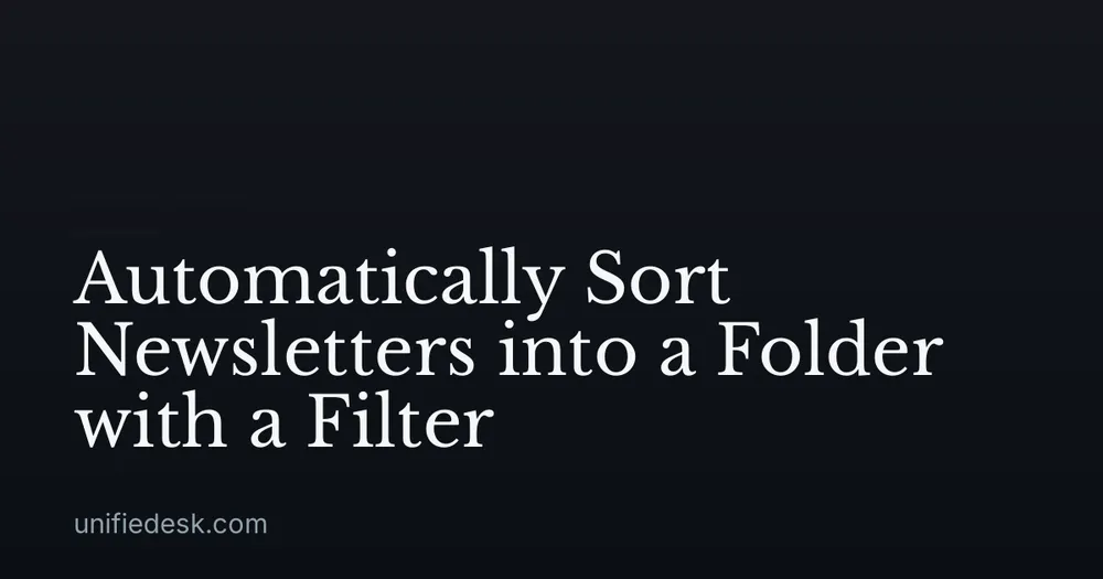 Automatically Sort Newsletters into a Folder with a Filter