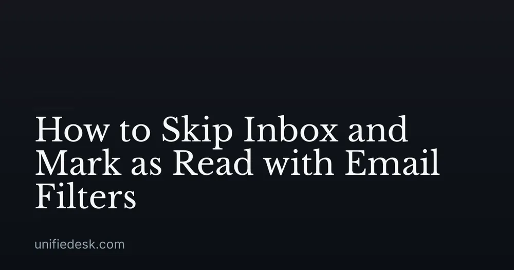 How to Skip Inbox and Mark as Read with Email Filters