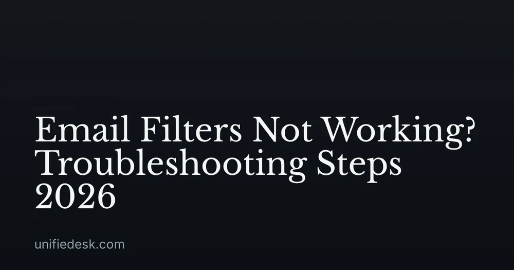 Email Filters Not Working? Troubleshooting Steps 2026