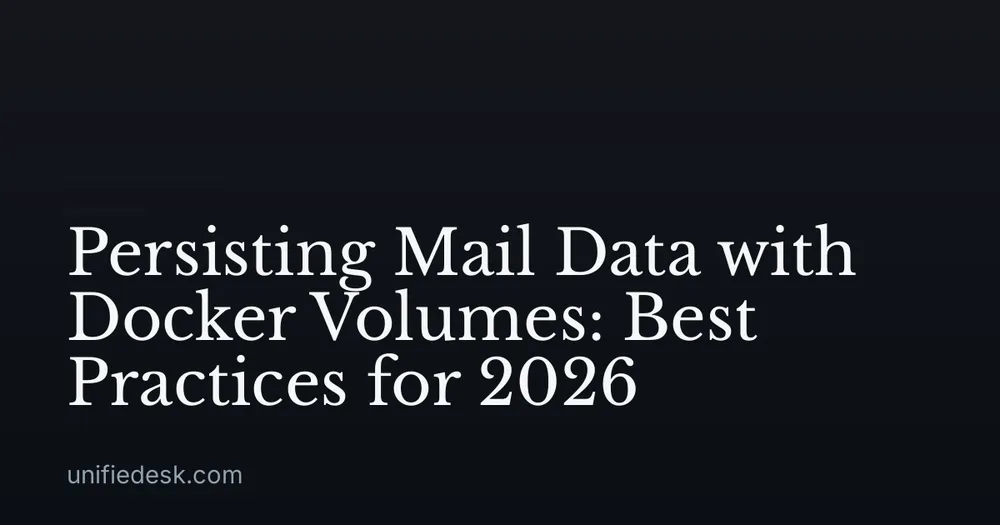 Persisting Mail Data with Docker Volumes: Best Practices for 2026