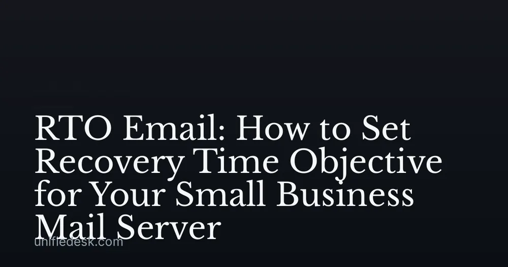 RTO Email: How to Set Recovery Time Objective for Your Small Business Mail Server