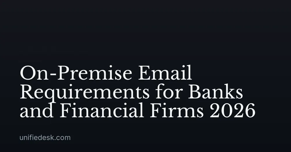 On-Premise Email Requirements for Banks and Financial Firms 2026