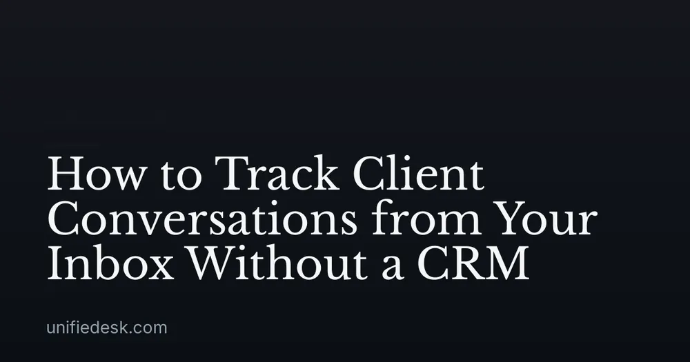 How to Track Client Conversations from Your Inbox Without a CRM