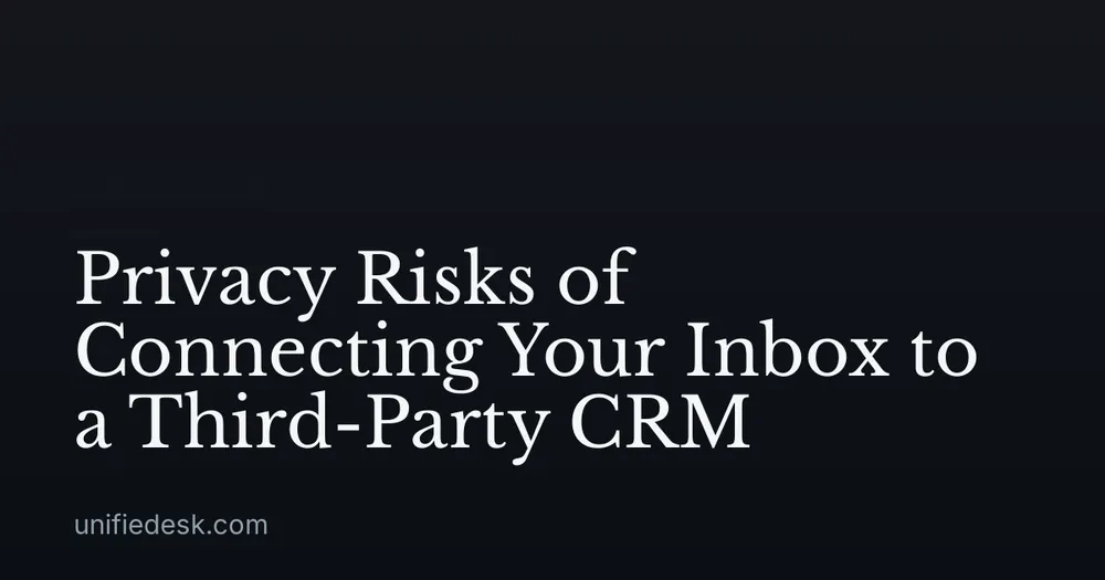 Privacy Risks of Connecting Your Inbox to a Third-Party CRM