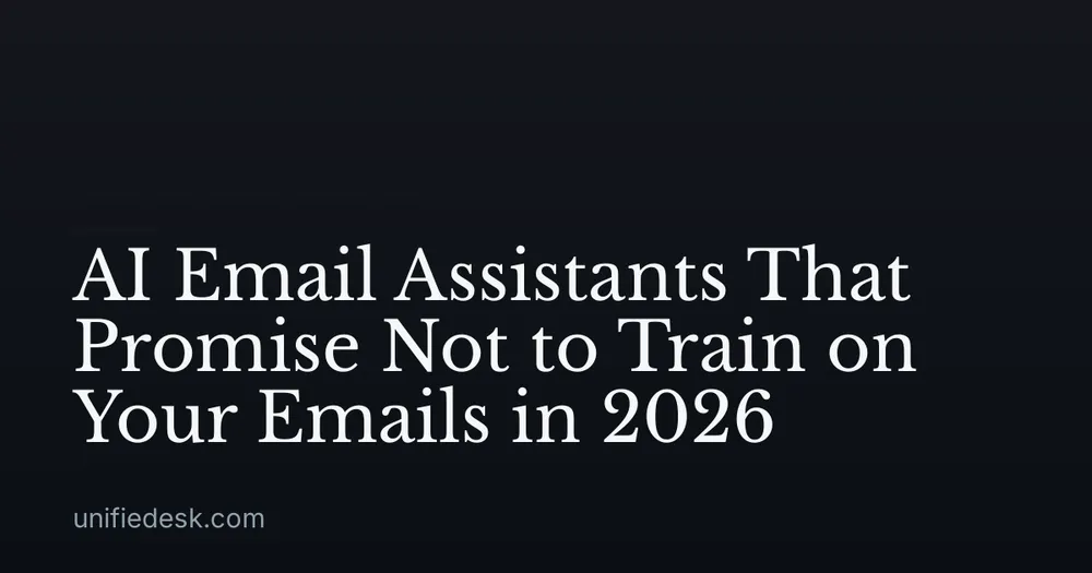 AI Email Assistants That Promise Not to Train on Your Emails in 2026