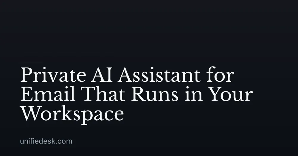 Private AI Assistant for Email That Runs in Your Workspace