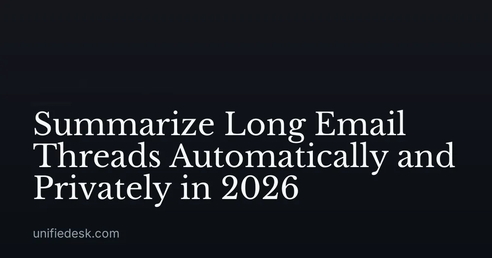 Summarize Long Email Threads Automatically and Privately in 2026
