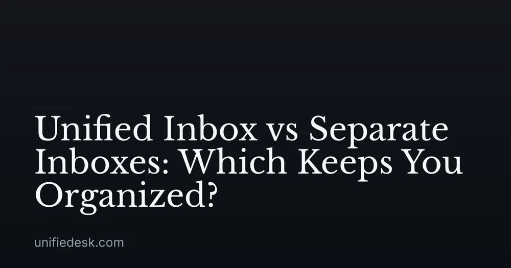 Unified Inbox vs Separate Inboxes: Which Keeps You Organized?