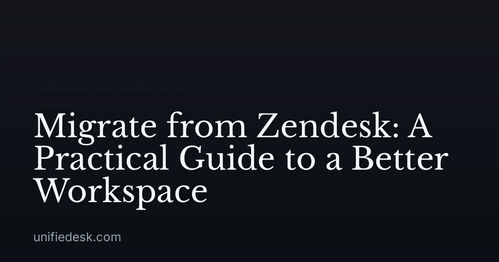 Migrate from Zendesk: A Practical Guide to a Better Workspace