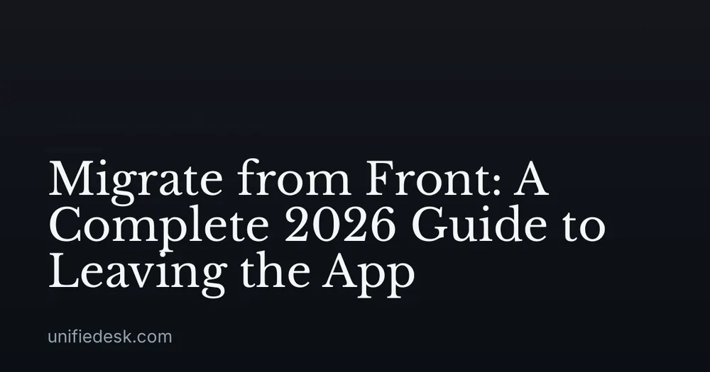 Migrate from Front: A Complete 2026 Guide to Leaving the App