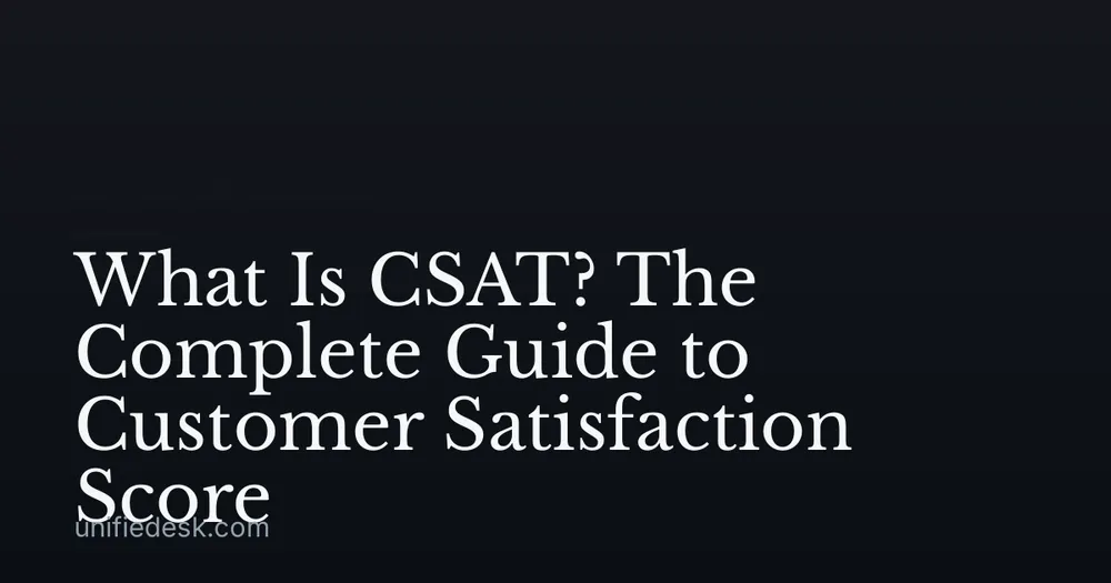 What Is CSAT? The Complete Guide to Customer Satisfaction Score