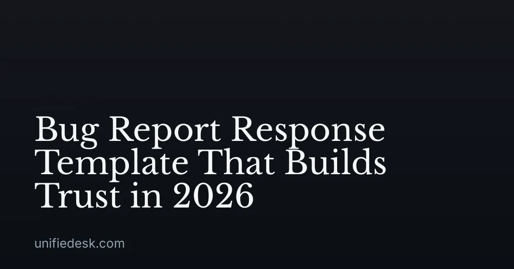 Bug Report Response Template That Builds Trust in 2026