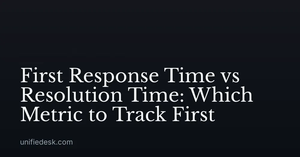 First Response Time vs Resolution Time: Which Metric to Track First