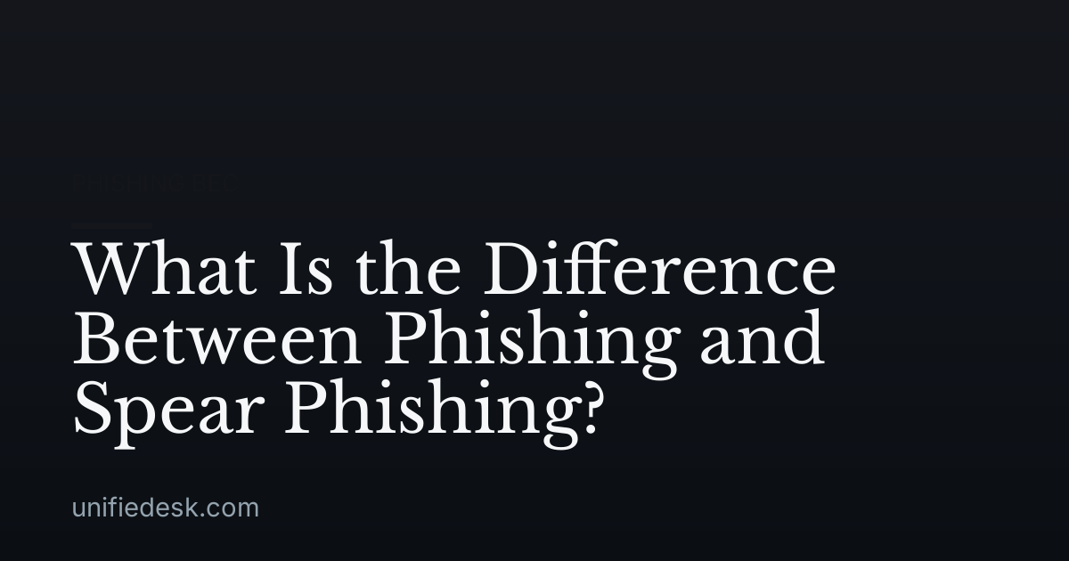 What Is the Difference Between Phishing and Spear Phishing?