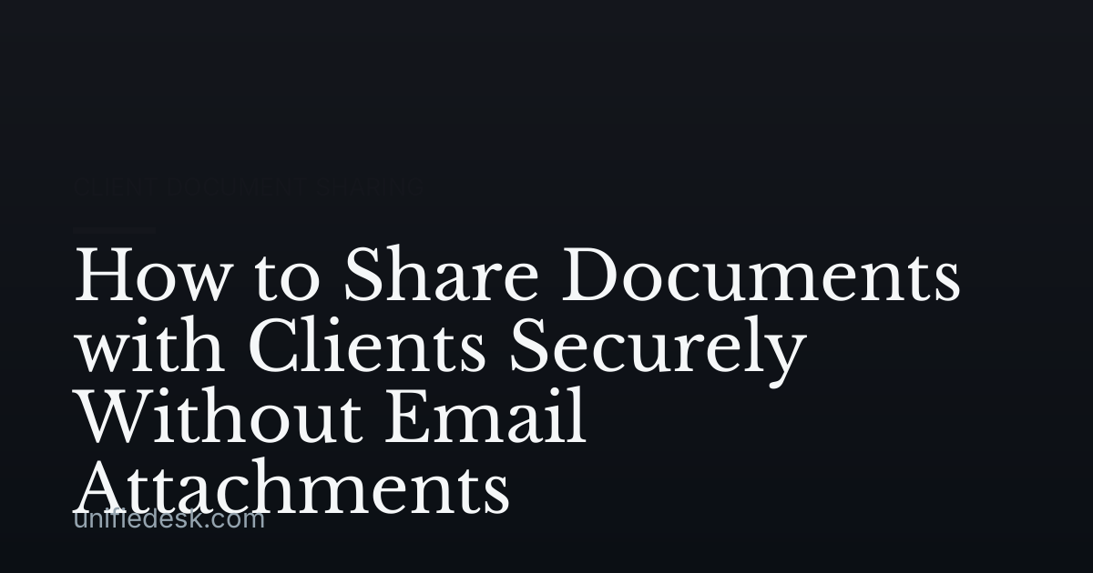 How to Share Documents with Clients Securely Without Email Attachments