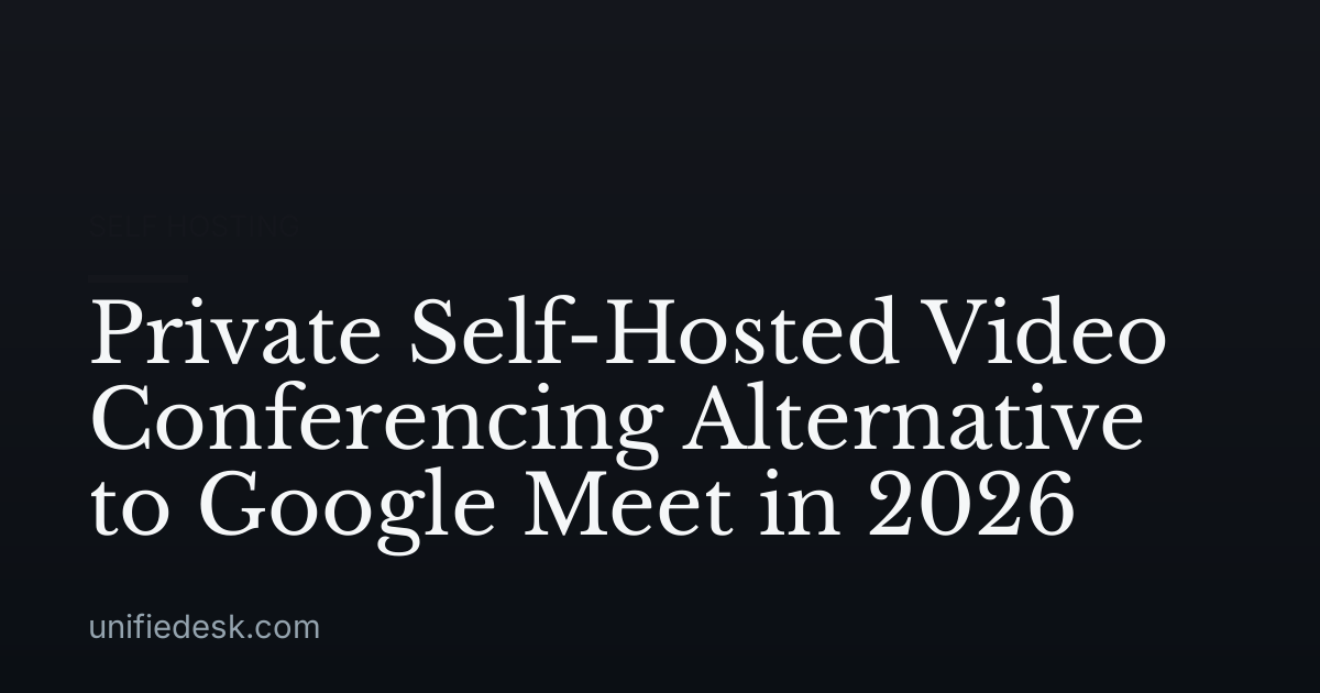 Private Self-Hosted Video Conferencing Alternative to Google Meet in 2026