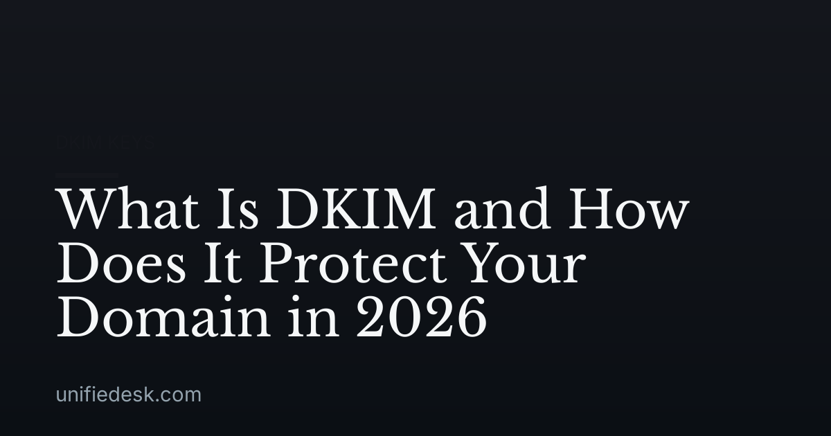 What Is DKIM and How Does It Protect Your Domain in 2026