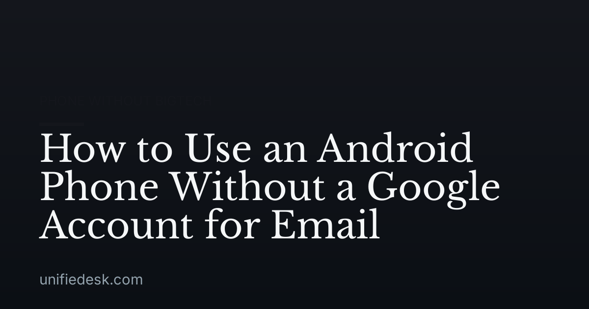 How to Use an Android Phone Without a Google Account for Email