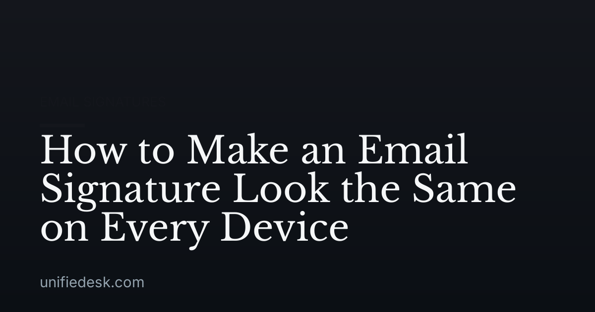 How to Make an Email Signature Look the Same on Every Device