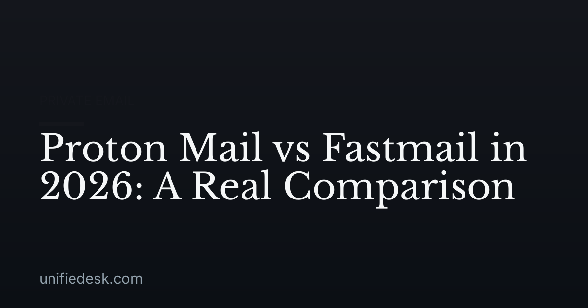 Proton Mail vs Fastmail in 2026: A Real Comparison