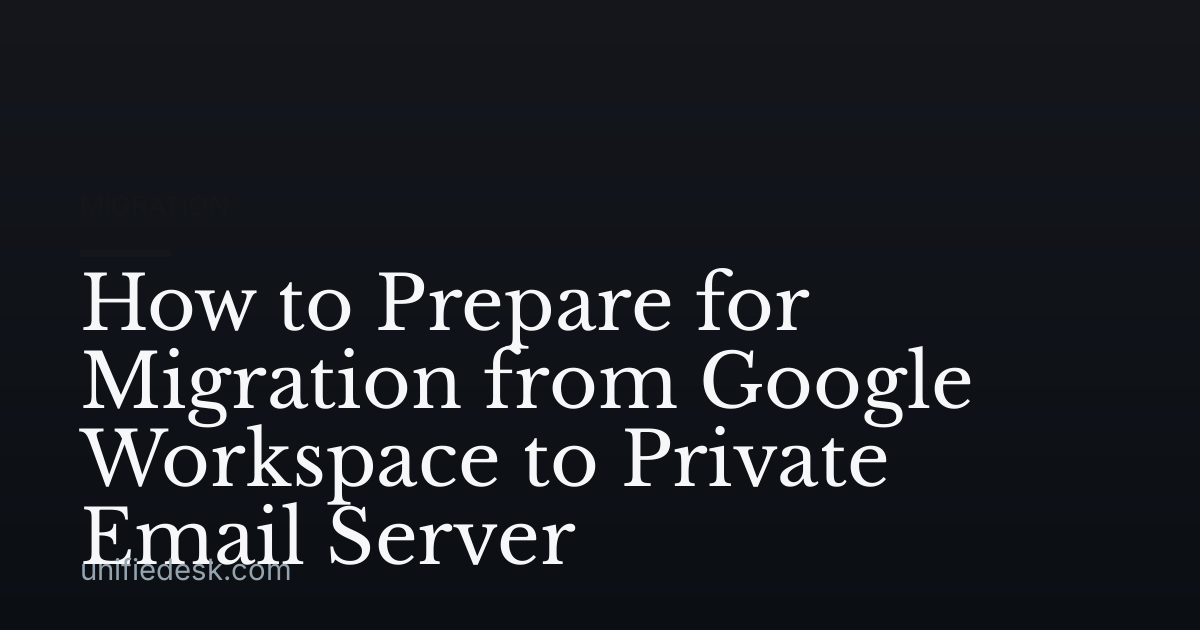 How to Prepare for Migration from Google Workspace to Private Email Server