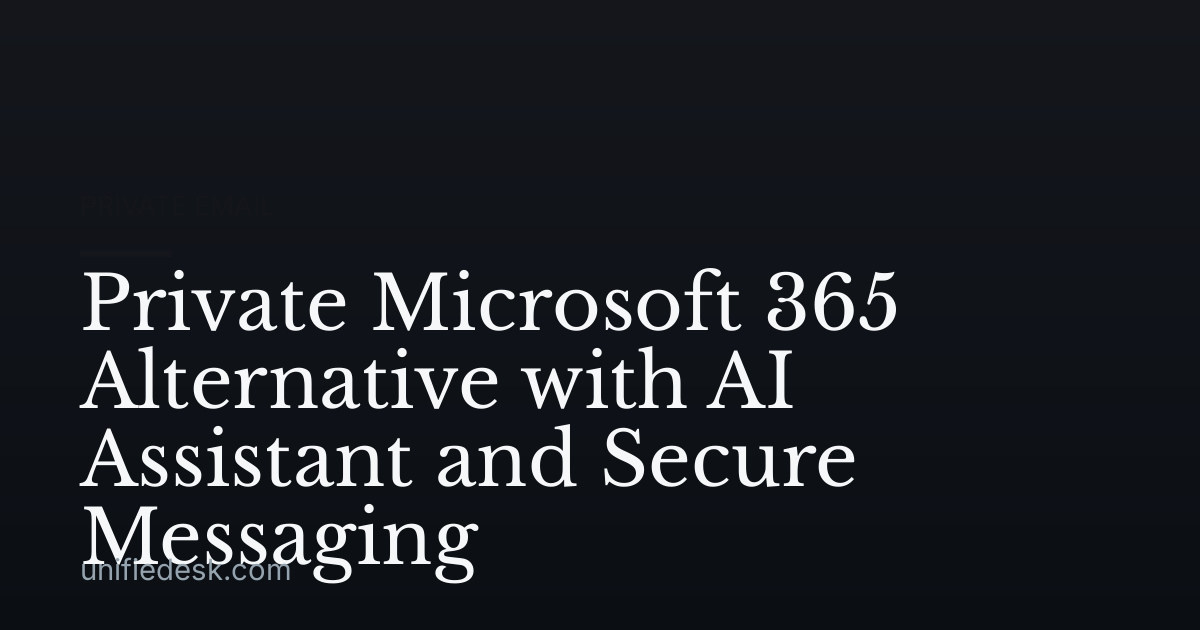 Private Microsoft 365 Alternative with AI Assistant and Secure Messaging