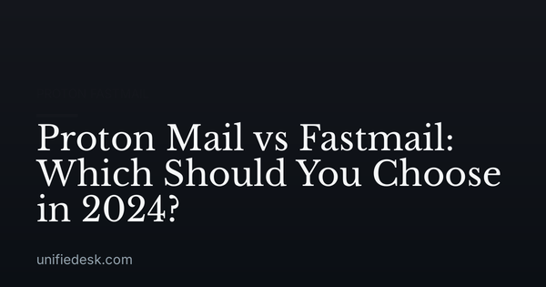 Proton Mail vs Fastmail: Which Should You Choose in 2024?