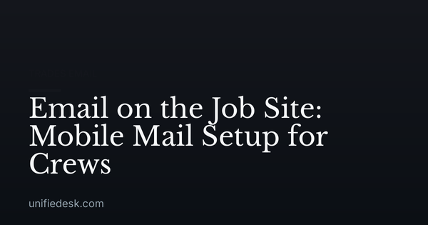 Email on the Job Site: Mobile Mail Setup for Crews