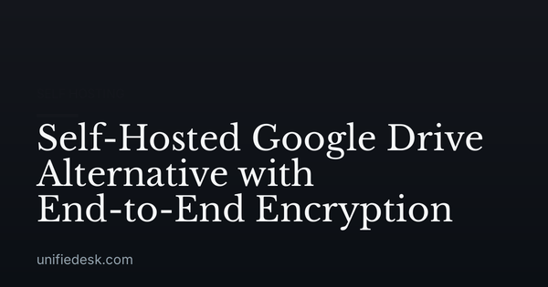 Self-Hosted Google Drive Alternative with End-to-End Encryption
