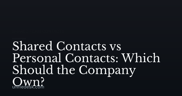 Shared Contacts vs Personal Contacts: Which Should the Company Own?