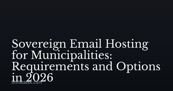 Sovereign Email Hosting for Municipalities: Requirements and Options in 2026