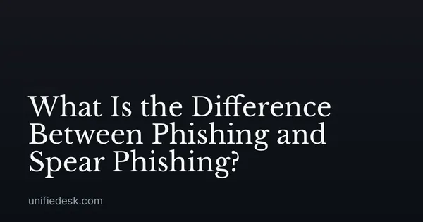 What Is the Difference Between Phishing and Spear Phishing?