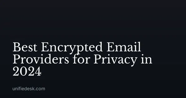 Best Encrypted Email Providers for Privacy in 2024