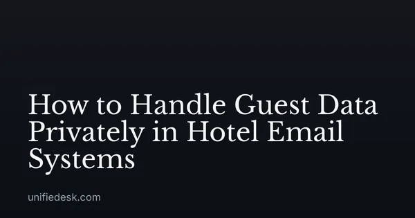 How to Handle Guest Data Privately in Hotel Email Systems