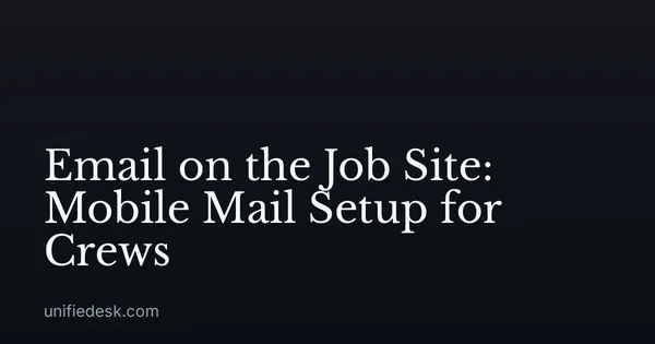 Email on the Job Site: Mobile Mail Setup for Crews