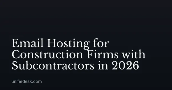 Email Hosting for Construction Firms with Subcontractors in 2026