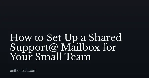 How to Set Up a Shared Support@ Mailbox for Your Small Team