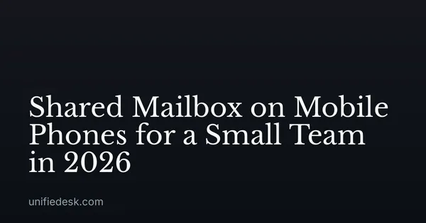 Shared Mailbox on Mobile Phones for a Small Team in 2026