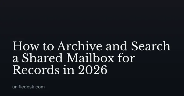 How to Archive and Search a Shared Mailbox for Records in 2026