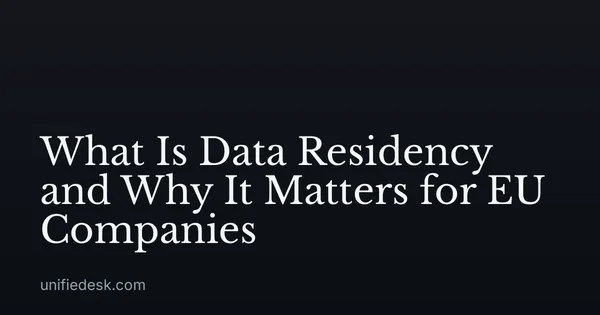 What Is Data Residency and Why It Matters for EU Companies