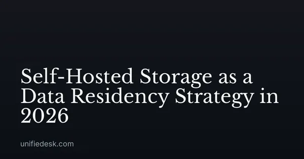 Self-Hosted Storage as a Data Residency Strategy in 2026