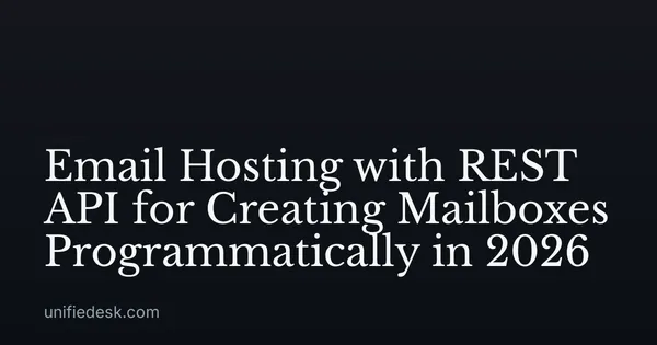 Email Hosting with REST API for Creating Mailboxes Programmatically in 2026